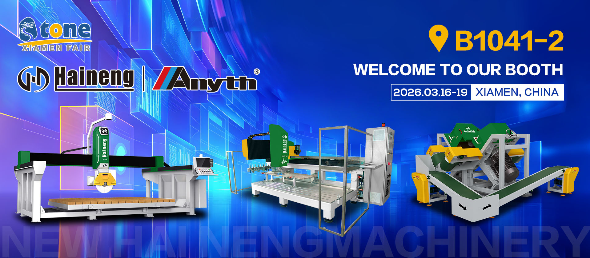 A Haineng Machinery convida você cordialmente para visitar o estande B1041-2 na 26ª Feira de Pedra de Xiamen